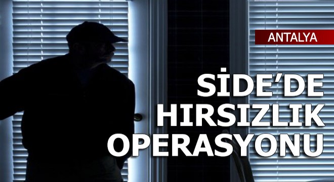 Side'de hırsızlık operasyonu