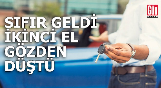 Sıfır geldi ikinci el gözden düştü