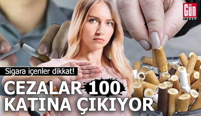 Sigara içenler dikkat! Cezalar 100 katına çıkıyor