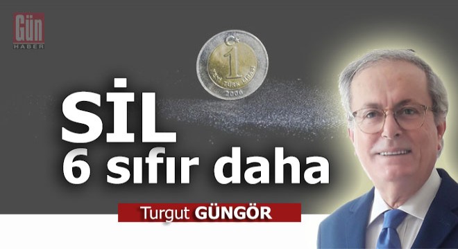 Sil 6 sıfır daha