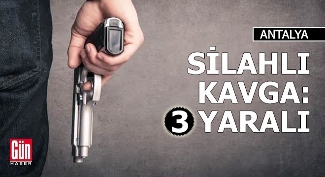 Silahlı kavga: 3 yaralı
