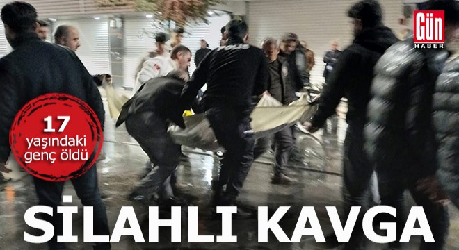 Silahlı kavgada 17 yaşındaki genç öldü