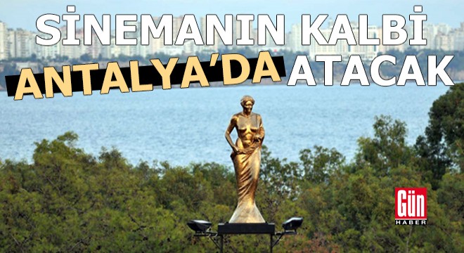 Sinemanın kalbi Antalya'da atacak