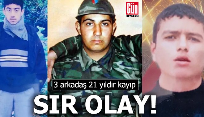 Sır olay: 3 arkadaş 21 yıldır kayıp!