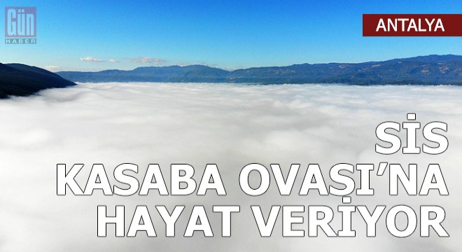 Sis, Kasaba Ovası'na hayat veriyor