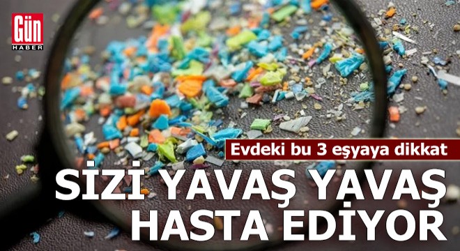 Sizi yavaş yavaş hasta ediyor! Evdeki bu 3 eşyaya dikkat