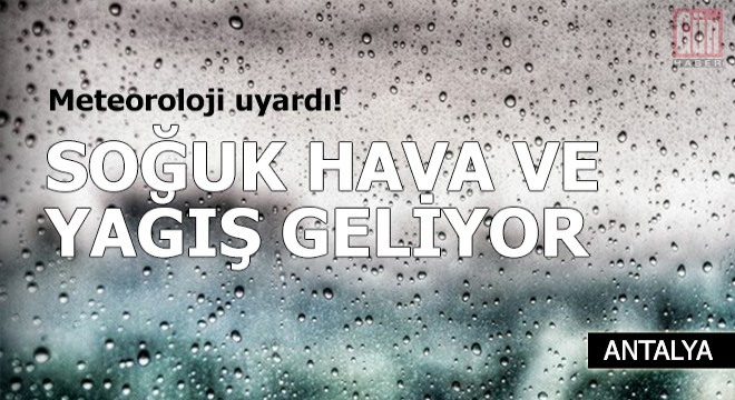Soğuk hava ve yağış geliyor