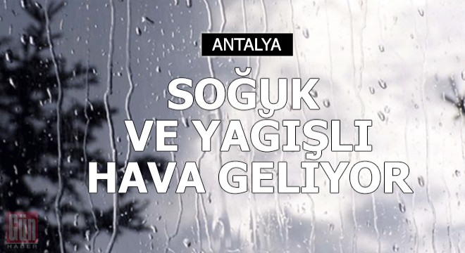 Soğuk ve yağışlı hava geliyor