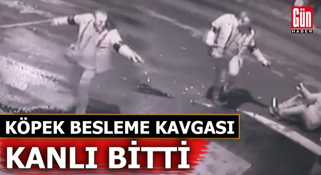 Sokak köpeği besleme kavgası silahlı çatışmaya döndü