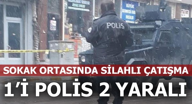Sokak ortasında silahlı çatışma: 1'i polis 2 yaralı