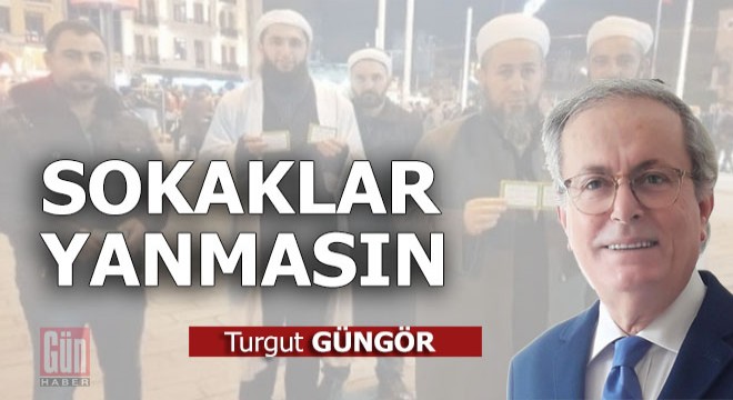 Sokaklar yanmasın