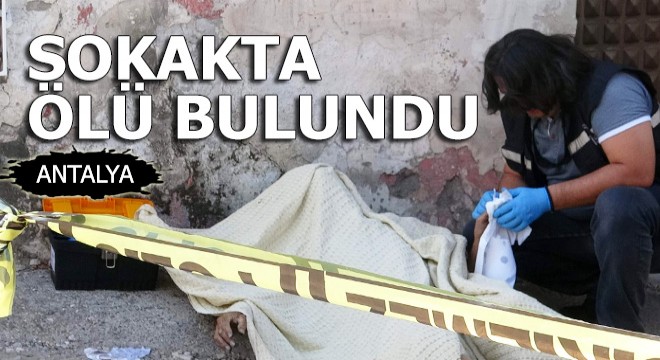Sokakta erkek cesedi bulundu