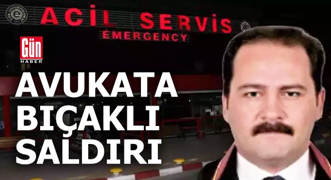 Sokakta tartıştığı avukatı defalarca bıçakladı