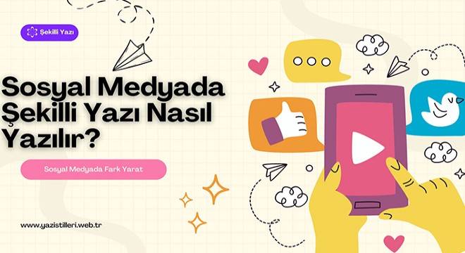 Sosyal Medyada Şekilli Yazı Nasıl Yazılır?