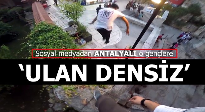 Sosyal medyadan Antalyalı o gençlere: Ulan densiz...