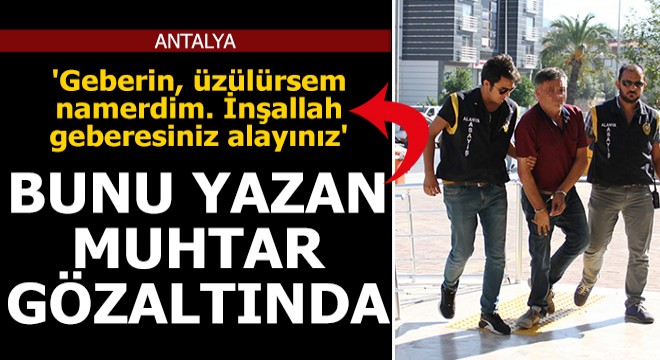 Sosyal medyadan 'Geberin' yazan muhtar adliyede