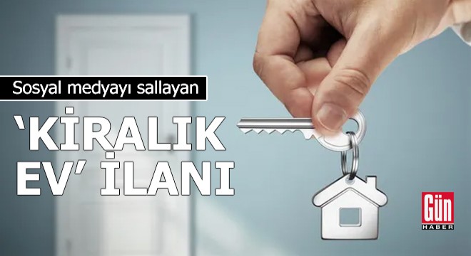 Sosyal medyayı sallayan  kiralık ev  ilanı