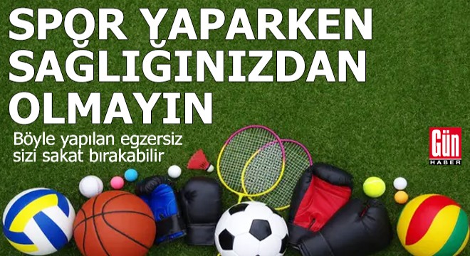 Spor yaparken sağlığınızdan olmayın!