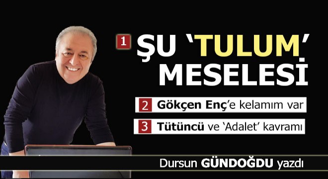 Şu 'Tulum' meselesi...