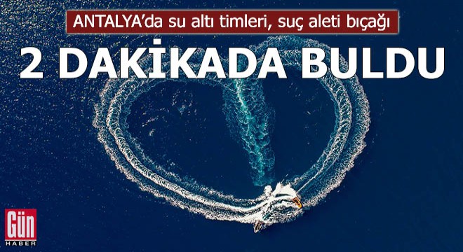 Su altı timleri, 22 metre derinlikteki suç aletini 2 dakikada buldu