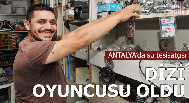 Su tesisatçısı, dizi oyuncusu oldu