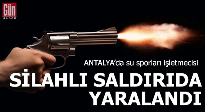 Su sporları işletmecisi silahlı saldırıda yaralandı