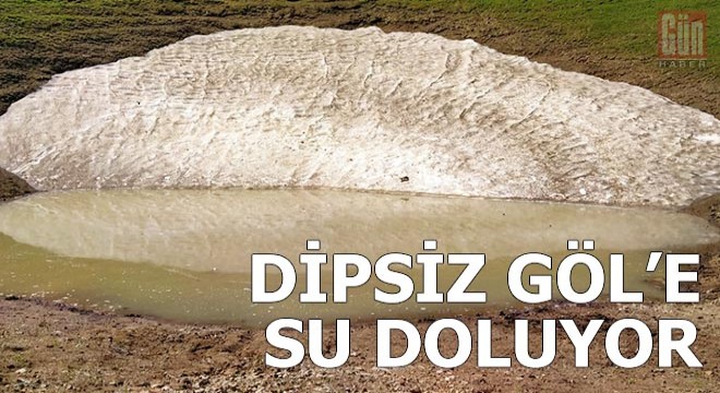 Su verilen Dipsiz Göl, doluyor