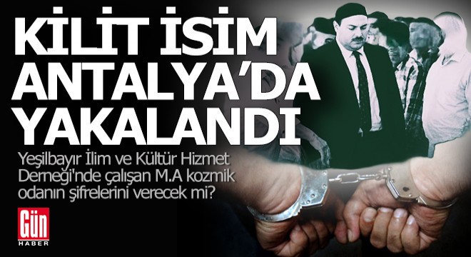 Süleymancıların Antalya'daki Kozmik Odası'nın kilit ismi yakalandı