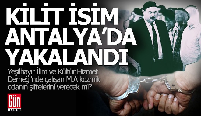 Süleymancıların Antalya'daki Kozmik Odası'nın kilit ismi yakalandı