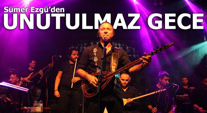 Sümer Ezgü'den unutulmaz gece