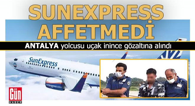 SunExpress o kuralı çiğneyen yolcusunu affetmedi