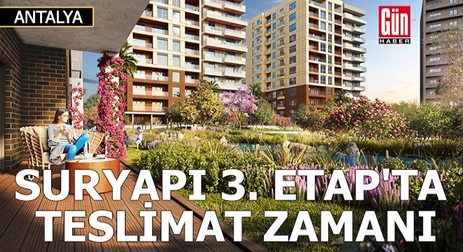 Sur Yapı 3’üncü etapta teslimat zamanı