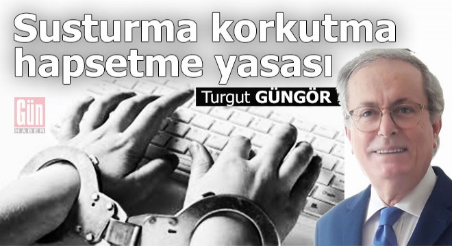 Susturma korkutma hapsetme yasası
