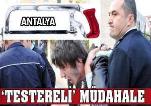 Polisten 'Testereli' müdahale