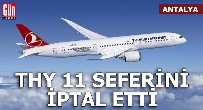 THY Antalya da 11 seferini iptal etti