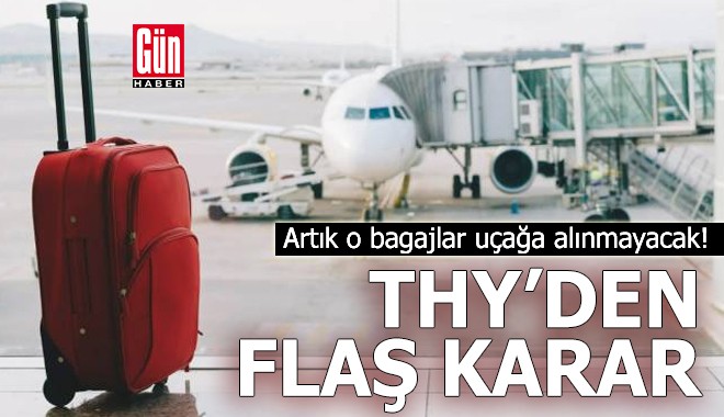 THY'den flaş karar: Artık o bagajlar uçağa alınmayacak
