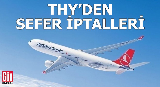 THY den sefer iptalleri: İşte detaylar