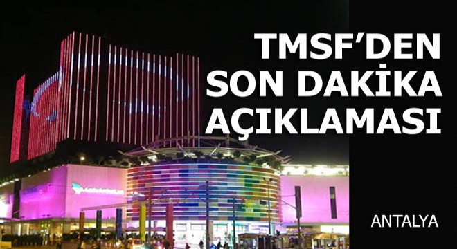TMSF'den son dakika Mark Antalya açıklaması