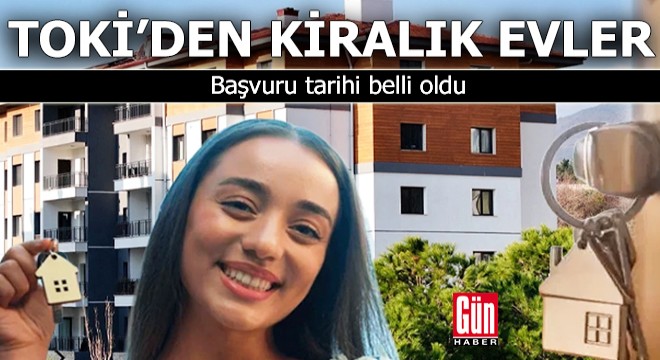 TOKİ'den kiralık evler... Başvuru tarihi belli oldu