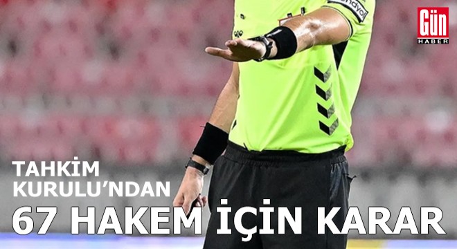 Tahkim Kurulu ndan 67 hakem için karar