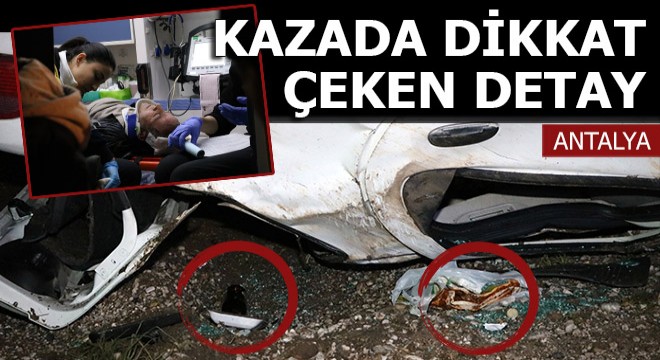 Antalya'daki kazada dikkat çeken detay