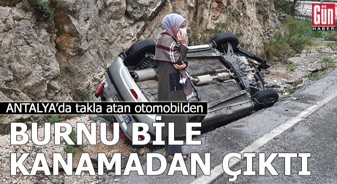 Takla atan otomobilden burnu bile kanamadan çıktı
