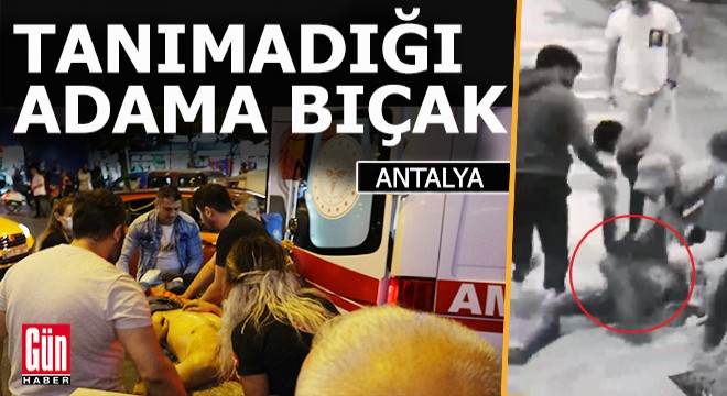 Tanımadığı adamı bıçaklayıp kaçtı