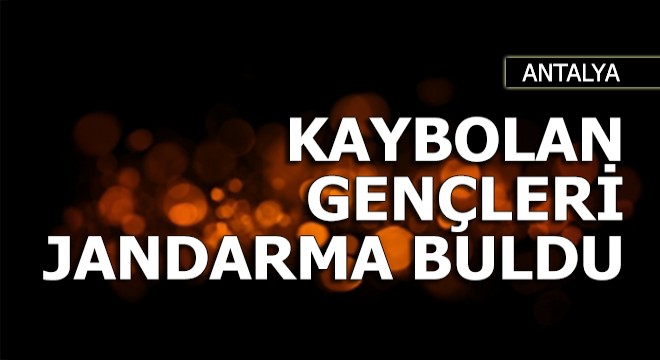 Tarihi Likya Yolu nda kaybolan gençleri jandarma buldu