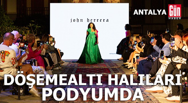 Tarihi halılar Antalya da podyum oldu