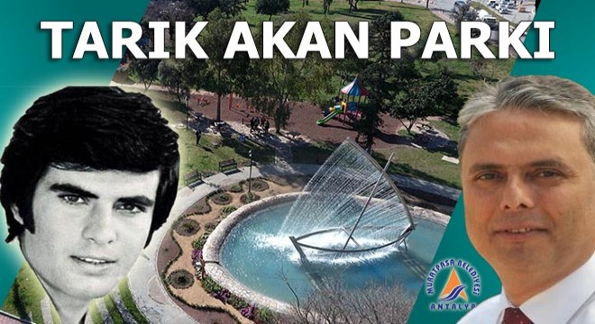 Tarık Akan Parkı açılıyor