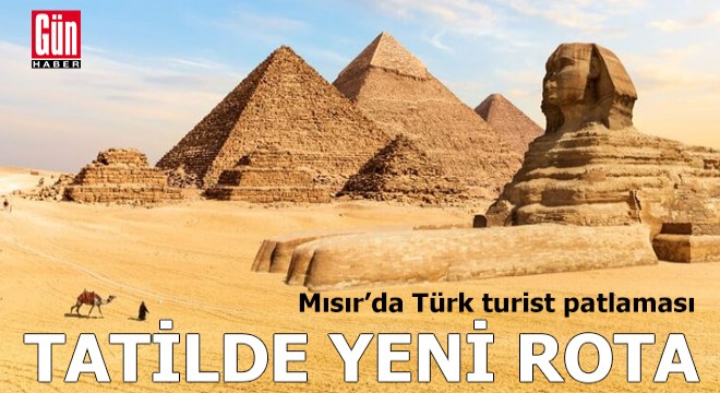 Tatilde yeni rota: Mısır’da Türk turist patlaması