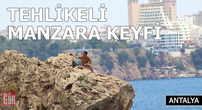 Tehlikeli manzara keyfi