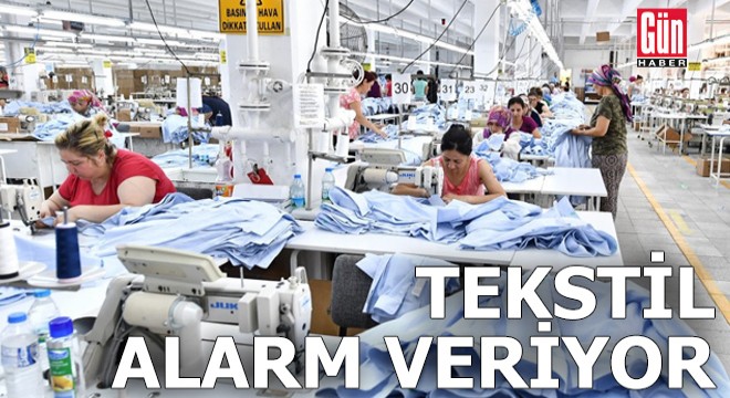 Tekstil alarm veriyor...