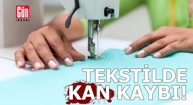 Tekstilde kan kaybı!